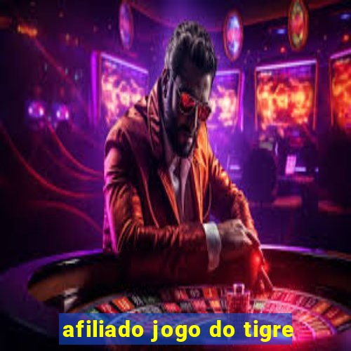 afiliado jogo do tigre